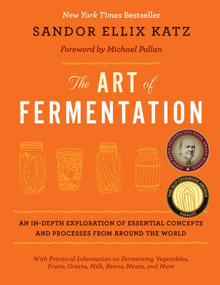 The Art of Fermentation. Sandor Elliz Katz. Encyclopedia of fermentation