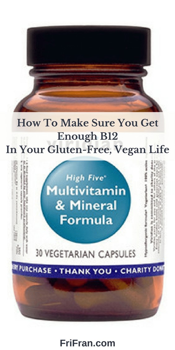 How To Make Sure You Get Enough B12 In Your Gluten-Free, Vegan Life. #GlutenFree #Vegan #GlutenFreeVegan. From #FriFran 