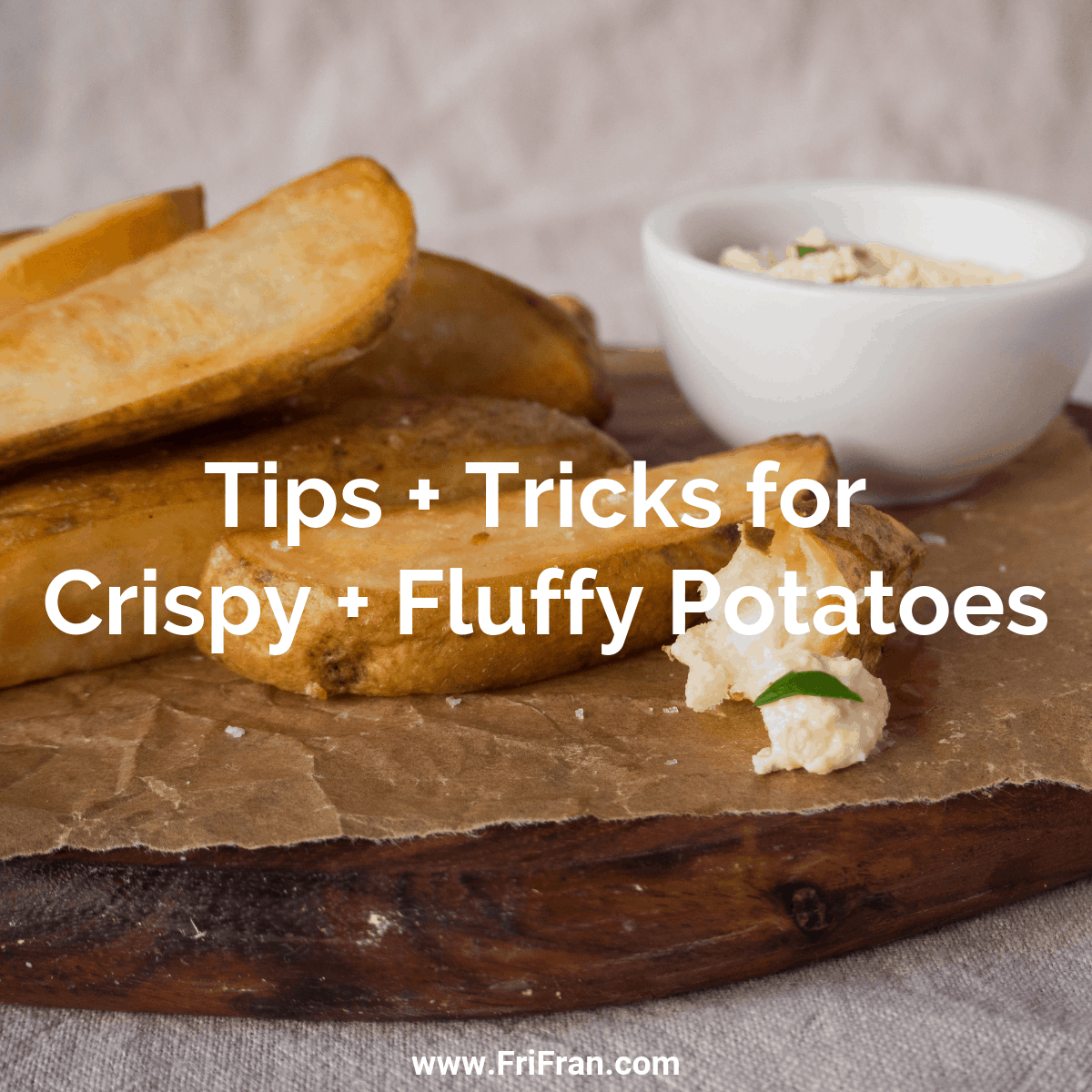 Tips and Tricks for Crispy And Fluffy Potatoes. Gluten-free, vegan. From FriFran