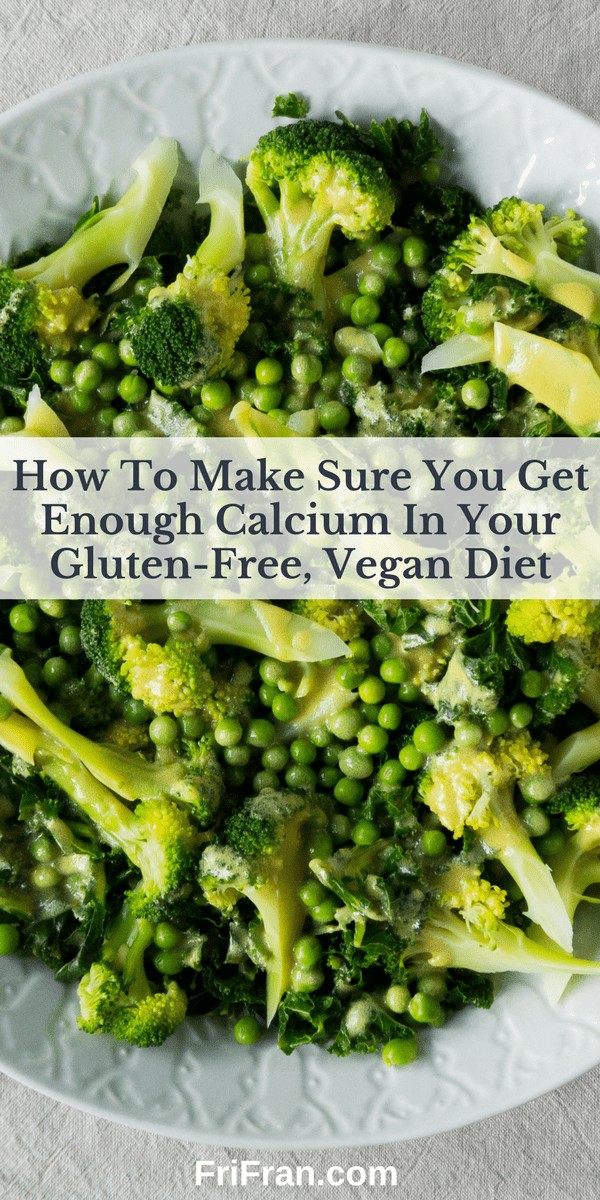 How To Make Sure You Get Enough Calcium In Your Gluten-Free, Vegan Diet. #GlutenFree #Vegan #GlutenFreeVegan. From #FriFran