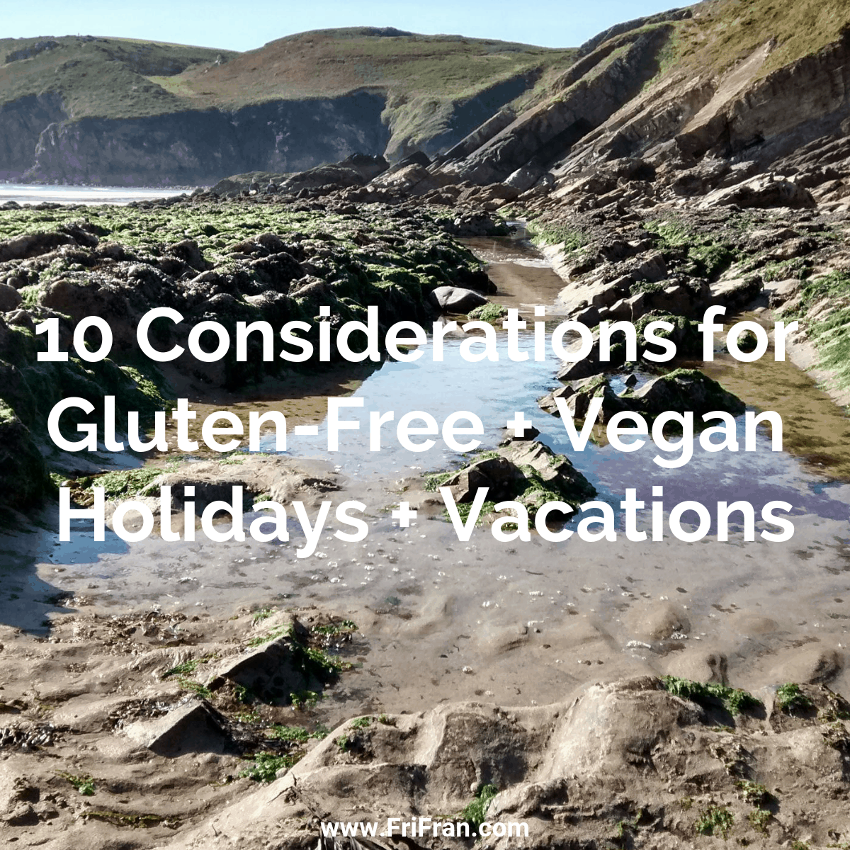 Top 10 Considerations for Gluten-Free, Vegan Holidays and Vacations