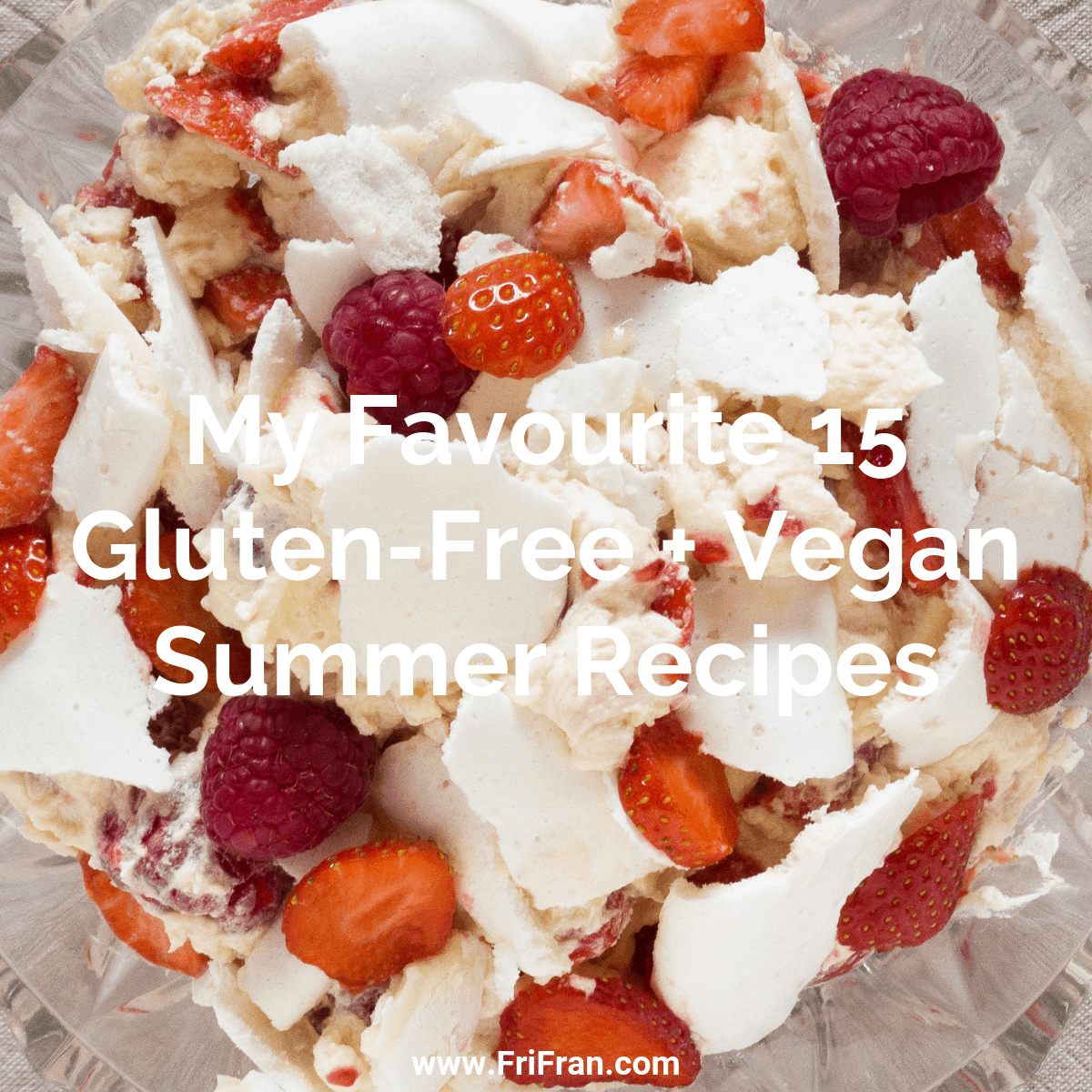 My Favourite Fifteen, Gluten-Free, Vegan Summer Recipes
