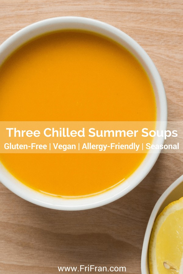 Three Chilled Summer Soups. #GlutenFree #Vegan #GlutenFreeVegan. From #FriFran