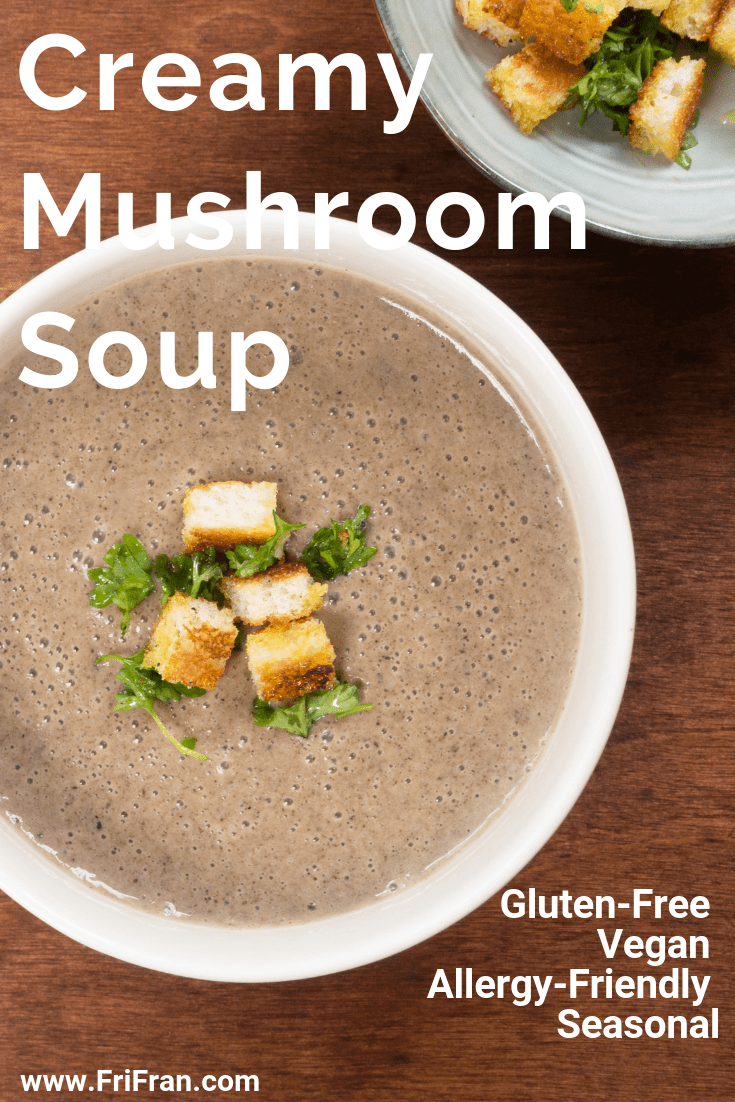 Creamy Mushroom Soup. Gluten-free, vegan.#GlutenFree #Vegan #GlutenFreeVegan. From #FriFran