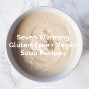 Seven Warming Gluten-Free + Vegan Soup Recipes. From FriFran.