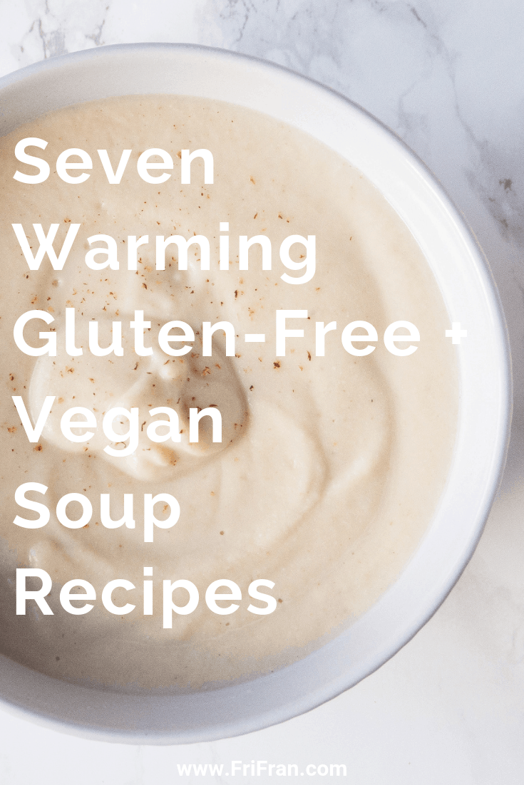 Seven Warming Gluten-Free + Vegan Soup Recipes. #GlutenFree #Vegan #GlutenFreeVegan. From #FriFran