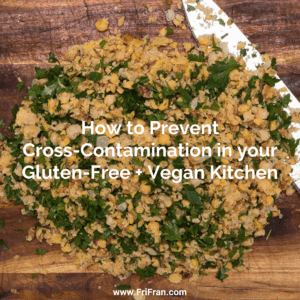 How To Prevent Cross-Contamination In Your Gluten-Free, Vegan Kitchen. #GlutenFree #Vegan #GlutenFreeVegan. From #FriFran