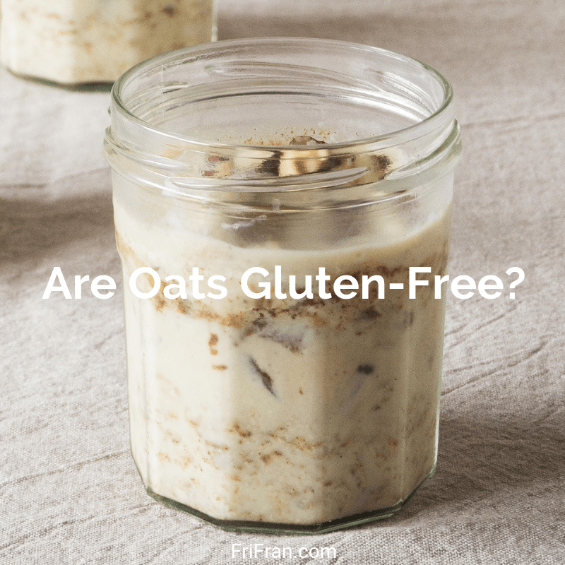Are Oats Gluten-Free?.From FriFran
