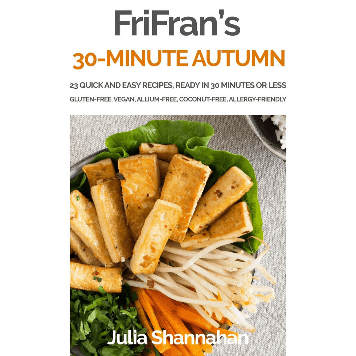 FriFran's 30-Minute Autumn Cookbook #glutenfree #vegan #seasonal