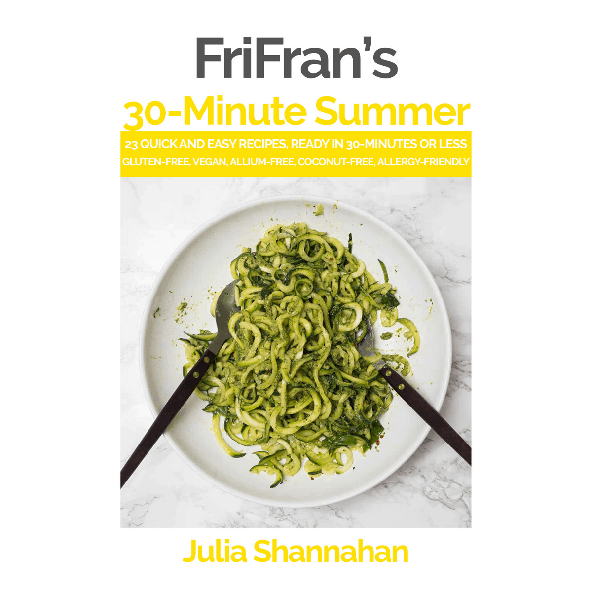 FriFran's 30-Minute Summer Cookbook #glutenfree #vegan #seasonal