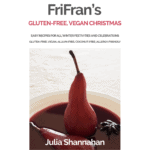 Gluten-Free, Vegan Christmas: Easy Recipes for all Winter Festivities and Celebrations