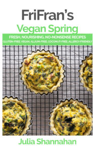 Vegan Spring: Fresh, Nourishing, No-Nonsense, Gluten-Free Vegan Recipes to Put a Spring in Your Step #frifran #glutenfree #vegan #coconutfree #glutenfreevegan #gfvegan 
